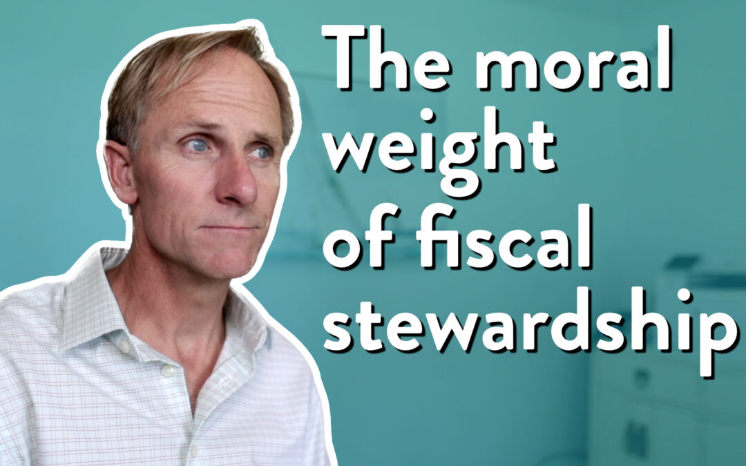 The moral weight of fiscal stewardship