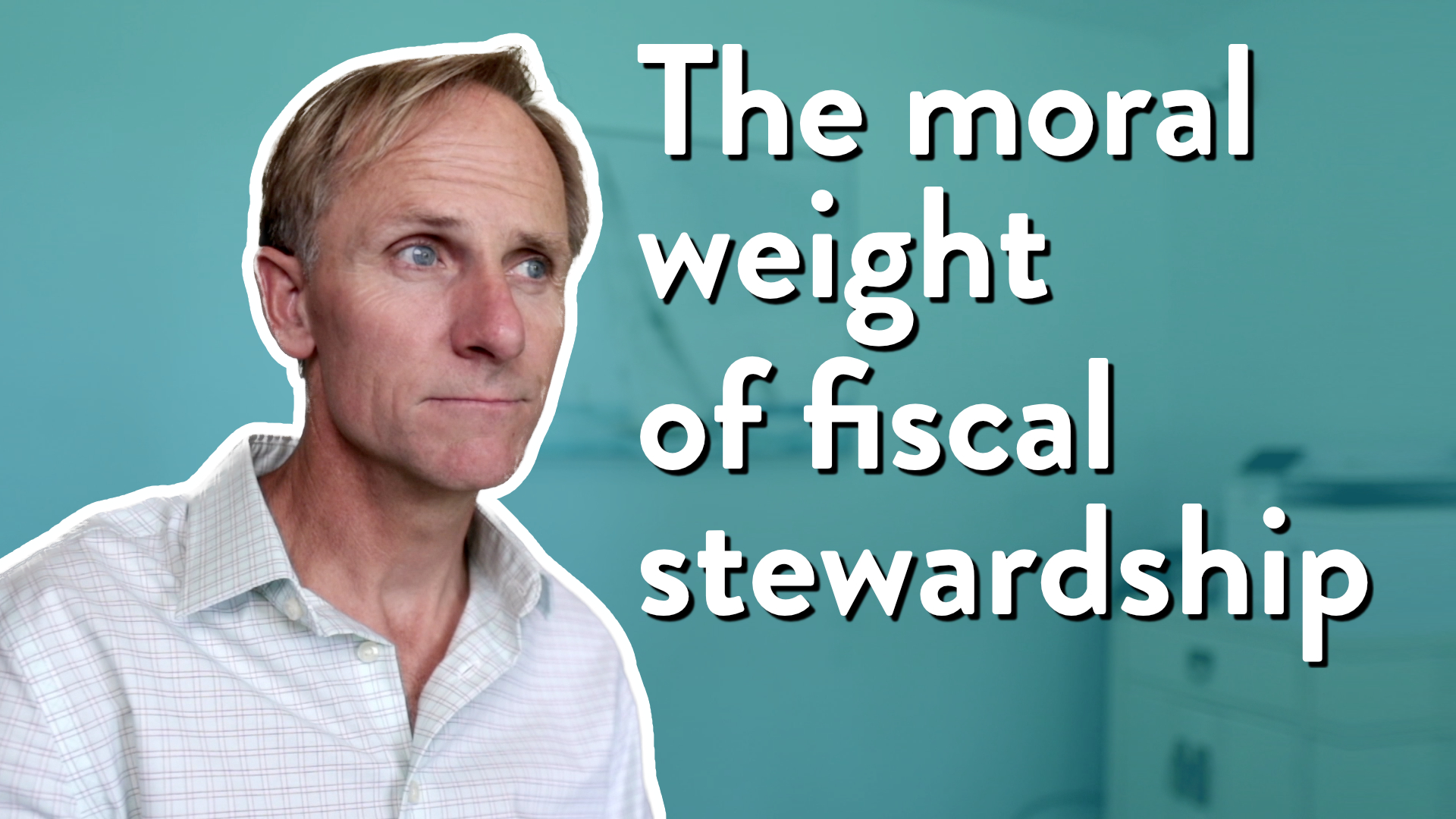 The moral weight of fiscal stewardship