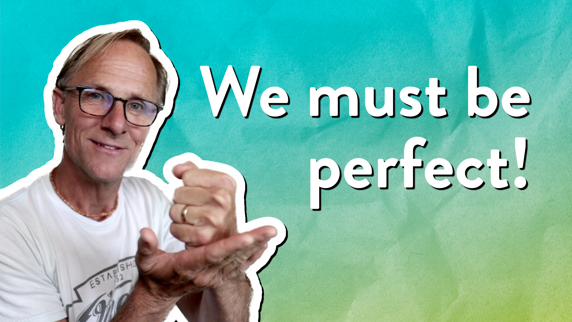 We must be perfect