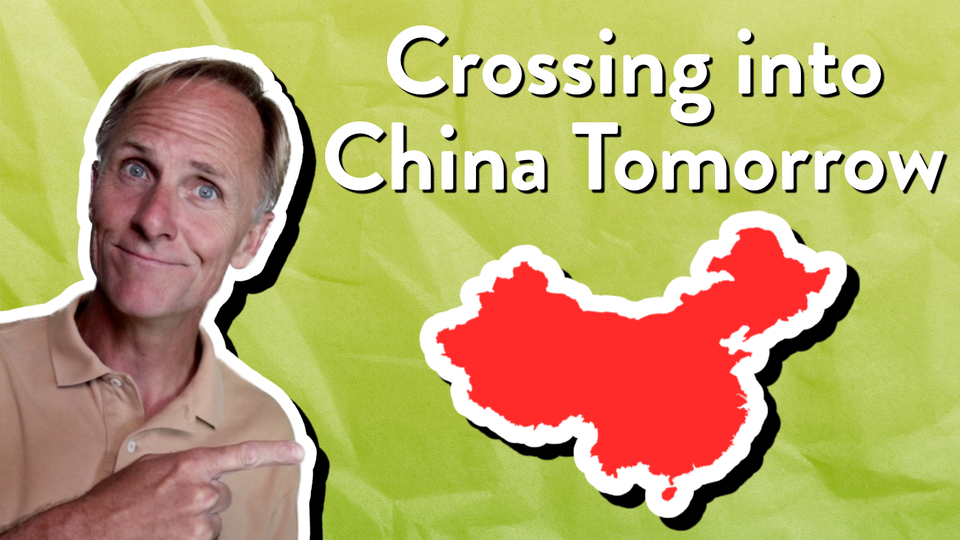 Crossing into China Tomorrow