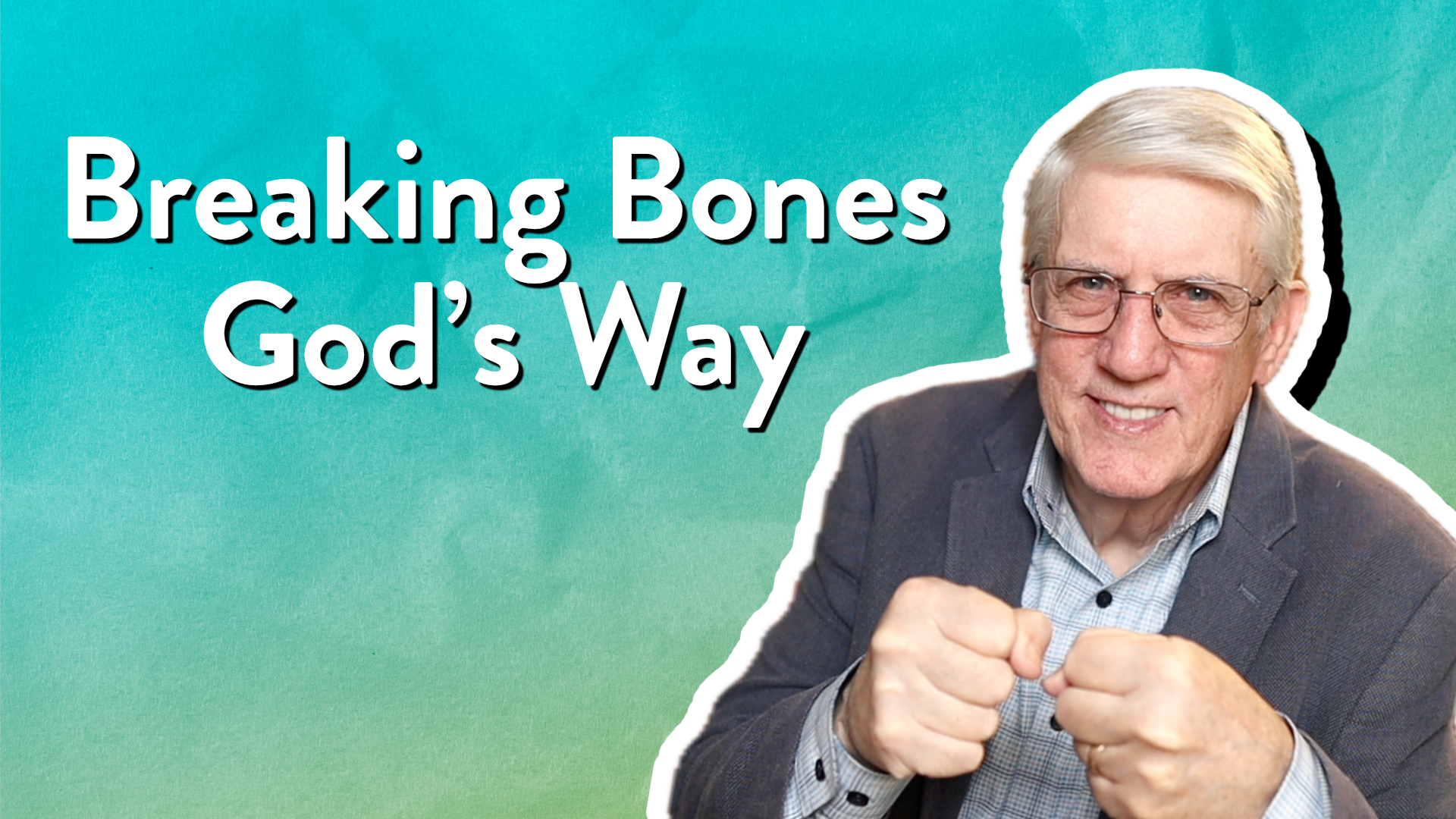 Breaking Bones God’s Way