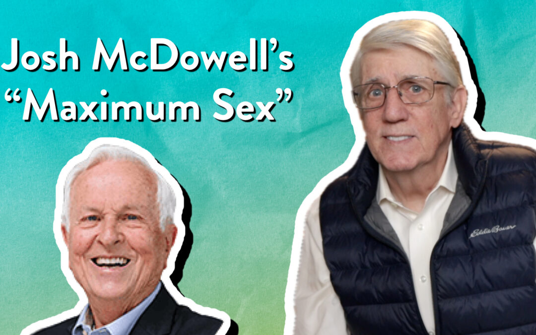 Josh McDowell’s “Maximum Sex”