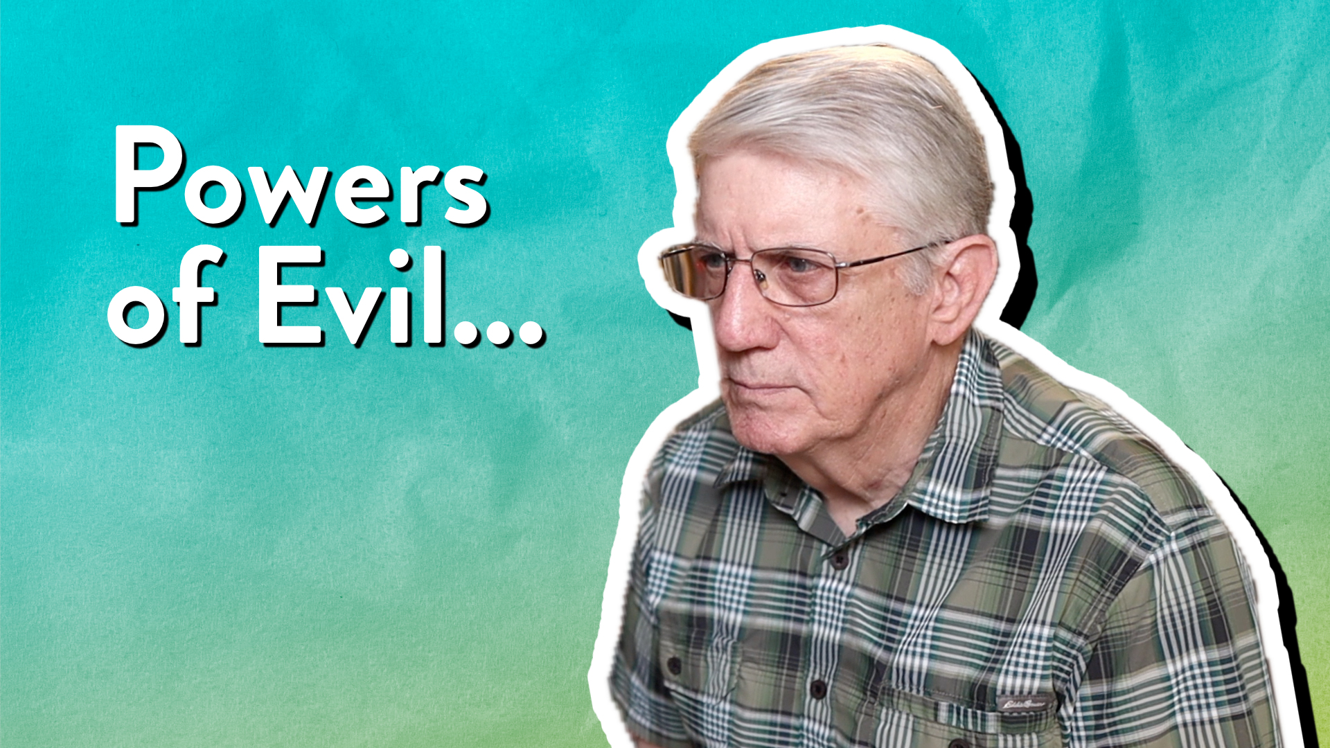 Thoughts on the extraordinary powers of evil