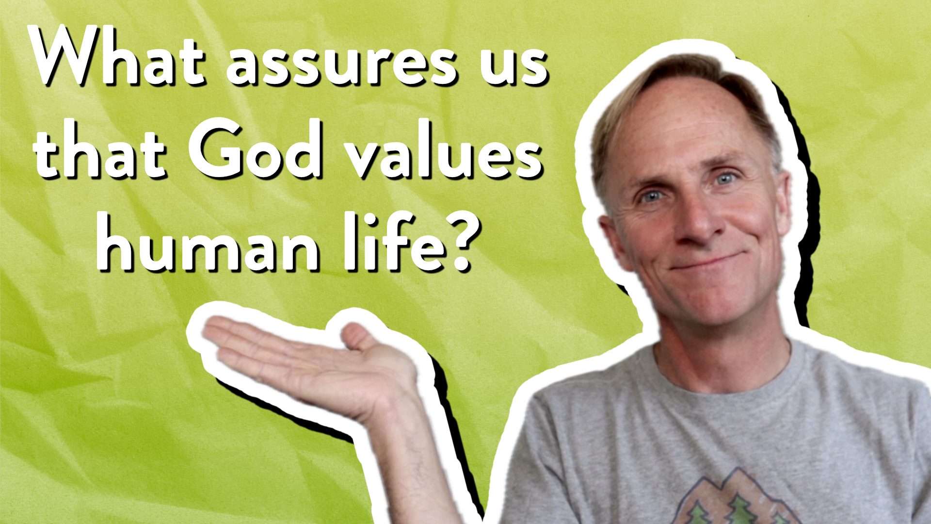 What assures us that God values human life?