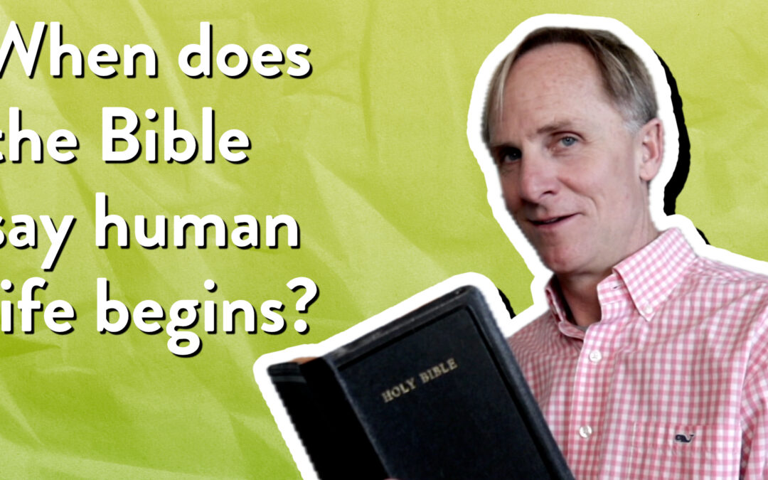 When does the Bible say human life begins?