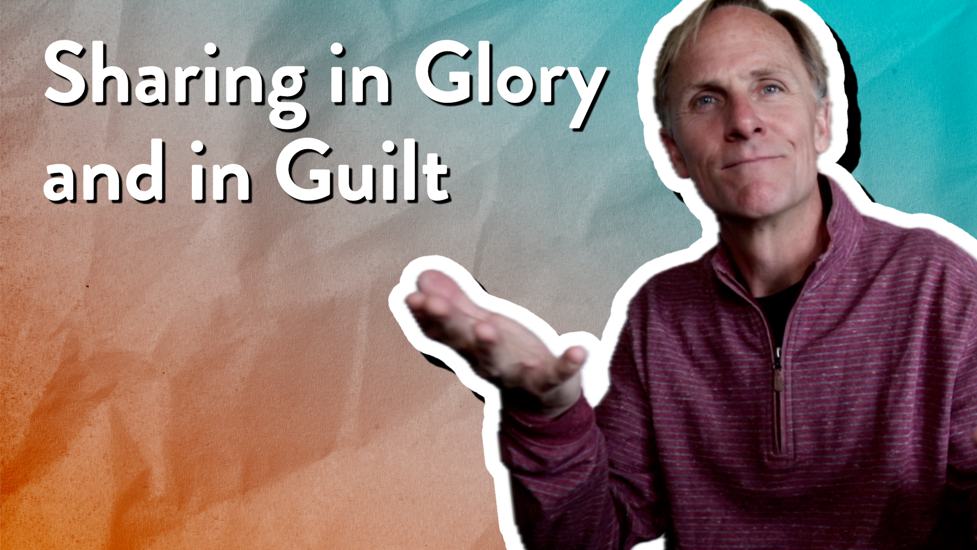Sharing in Glory and in Guilt