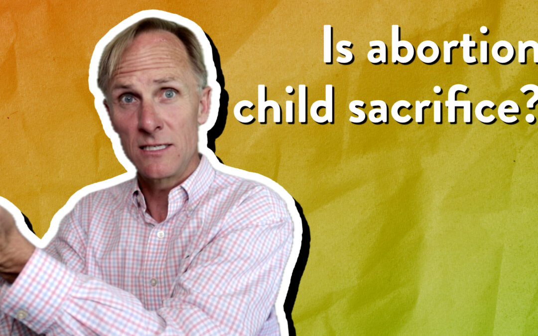 Is abortion child sacrifice?