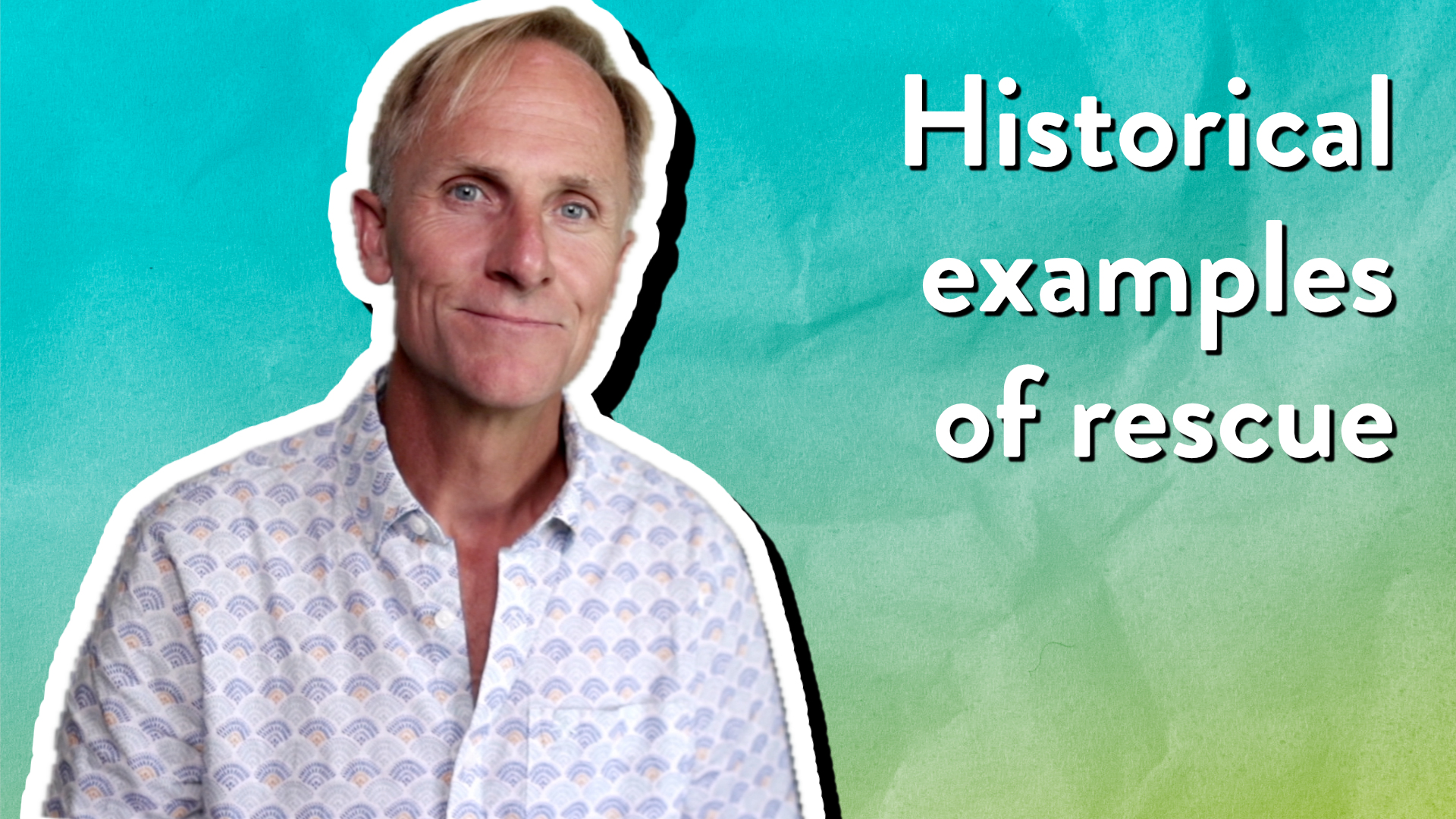 Historical examples of rescue