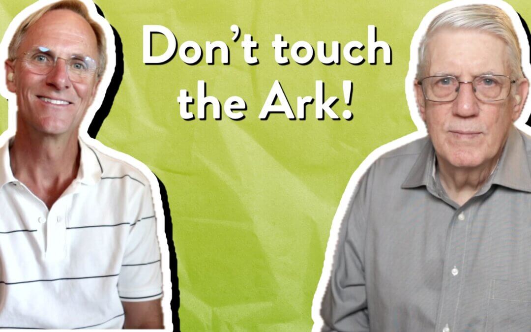 Don’t touch the Ark!