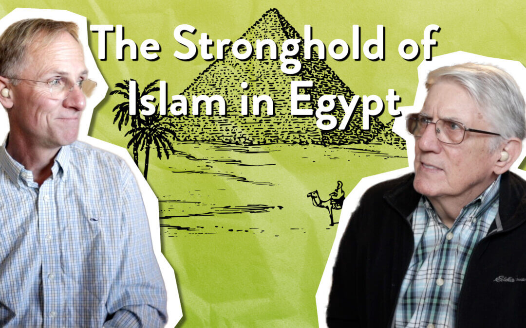 The Stronghold of Islam and the Light of the Gospel in Egypt