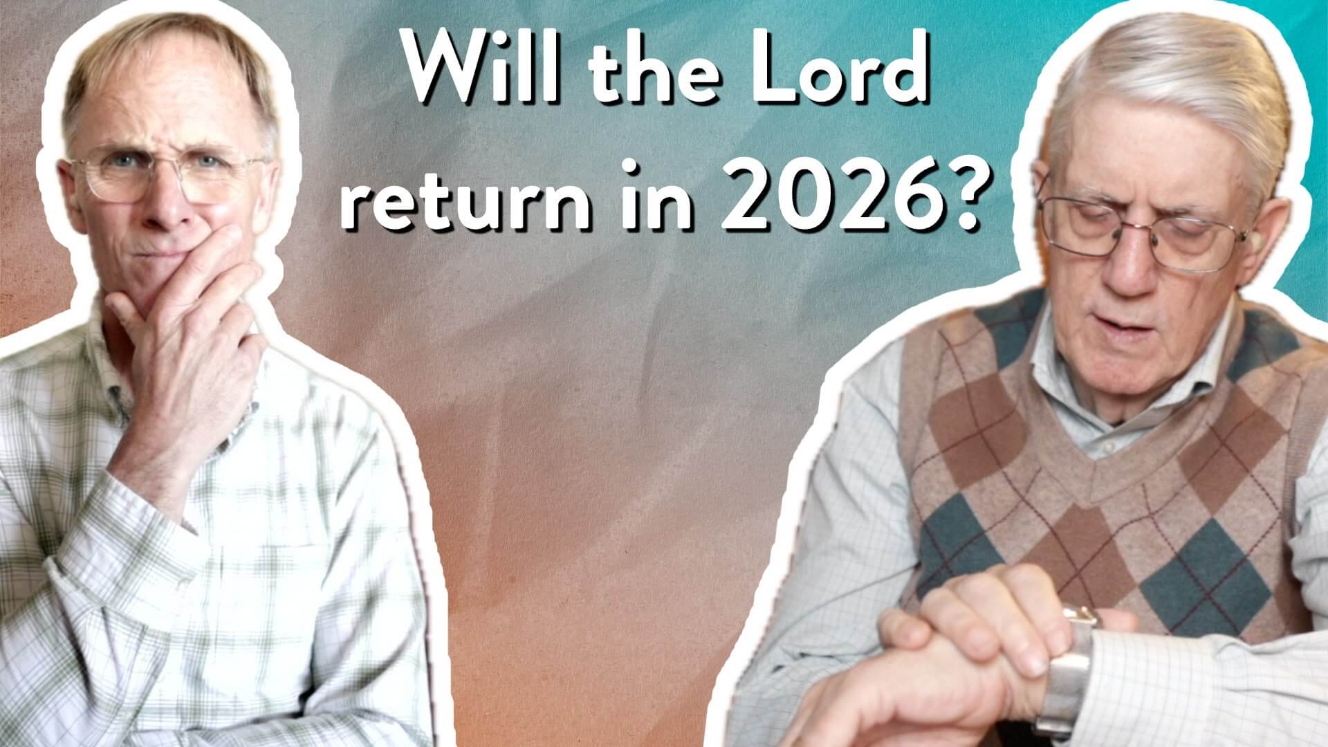 Will the Lord return in 2026?