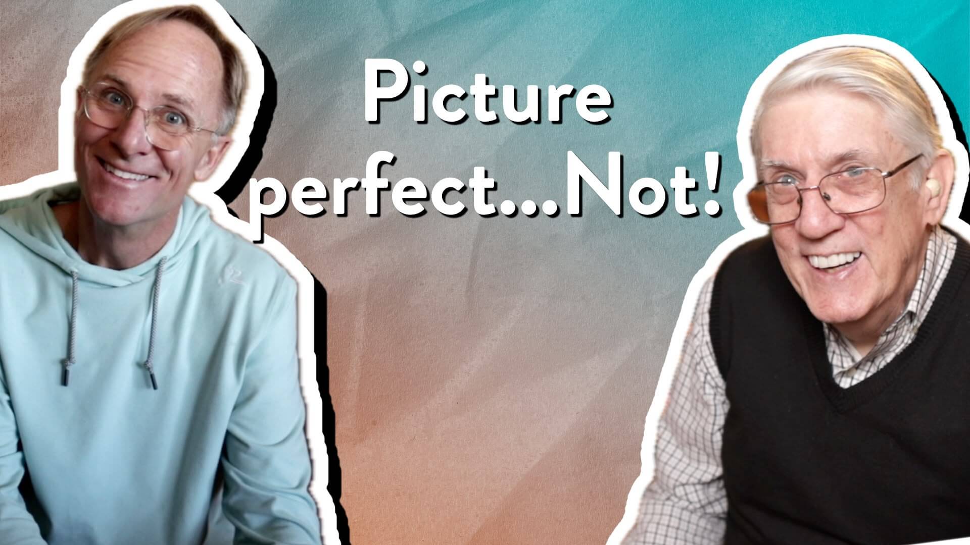 Picture perfect…Not!