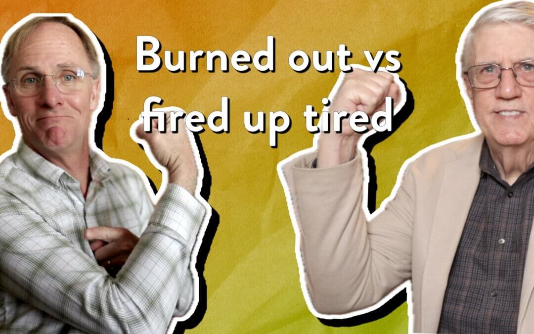 Burned out versus fired up tired