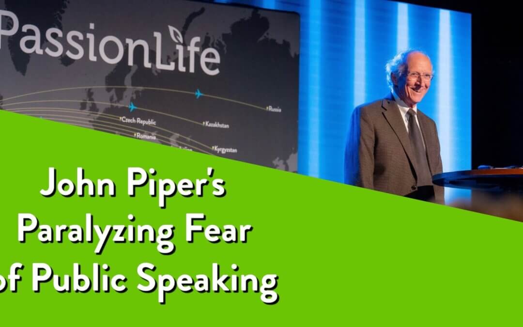 John Piper’s Paralyzing Fear of Public Speaking