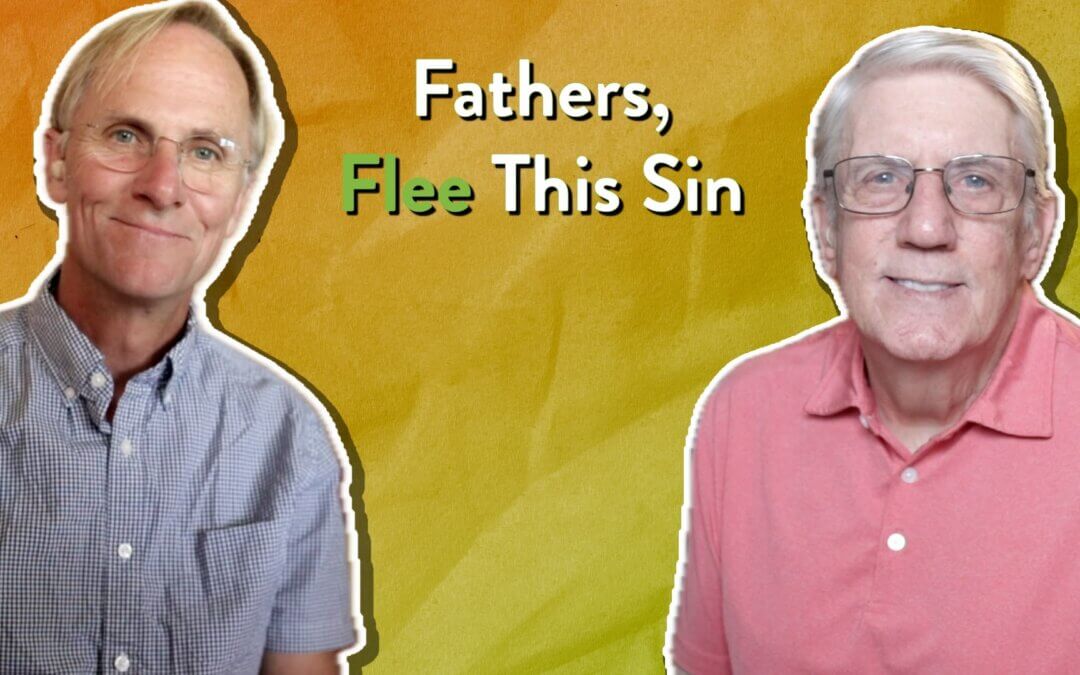 Fathers, Flee This Sin